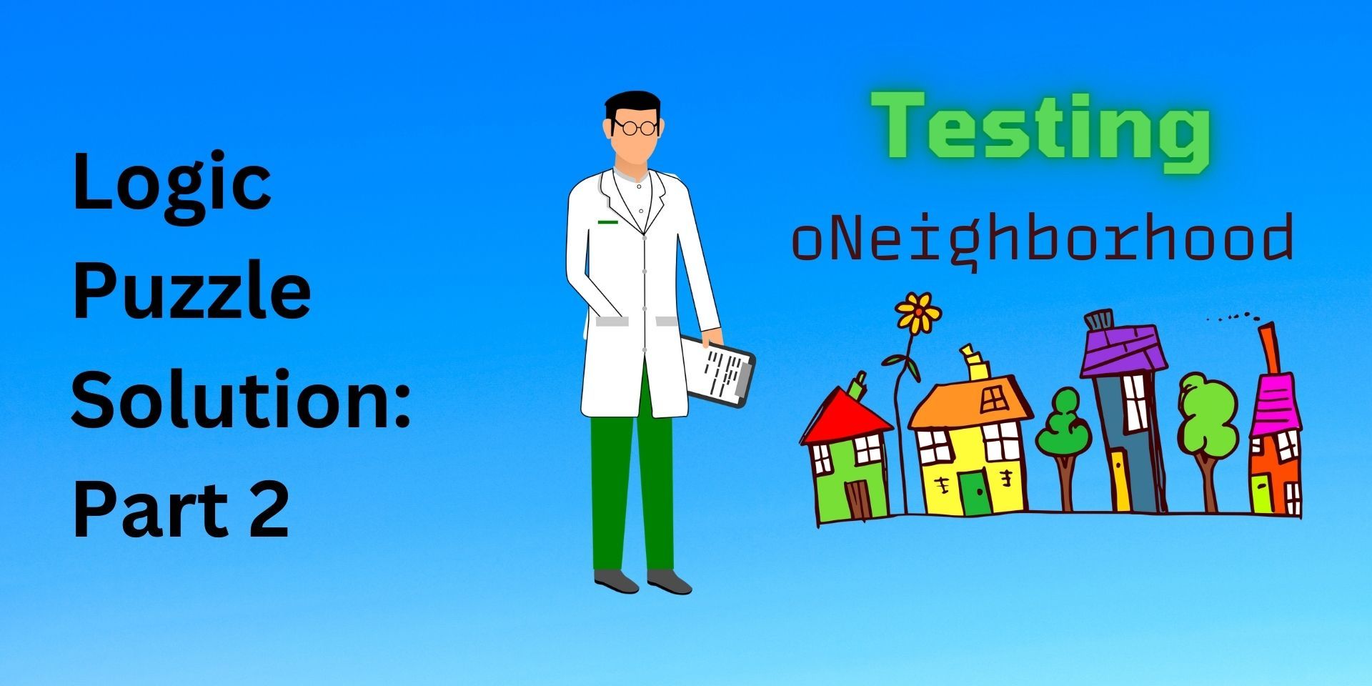 Logic Puzzle Solution Part 2: Testing the neighborhood Class Module