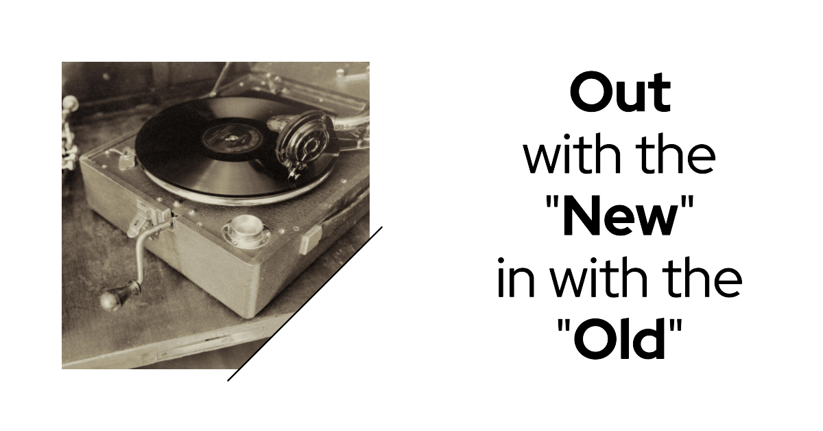 "Old" is the New "New"