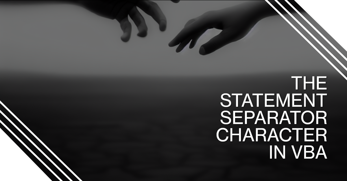 When–And When Not–To Use the Statement Separator Character in VBA