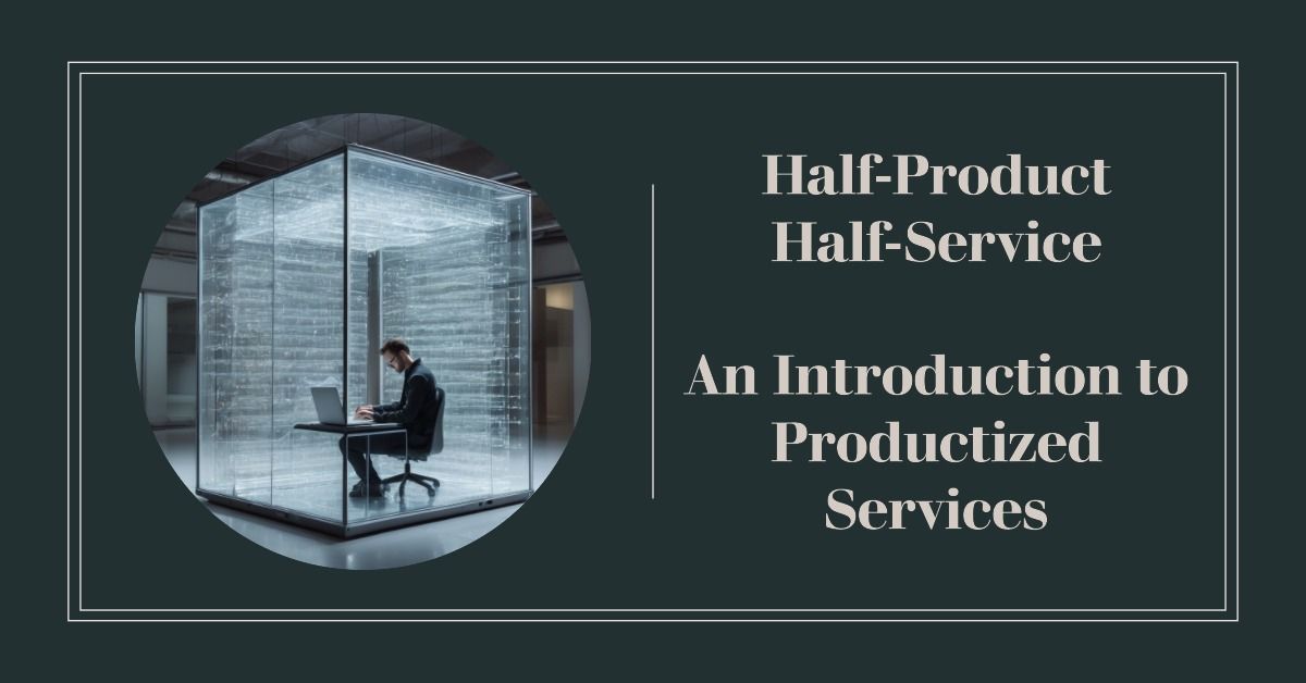 Productized Services: Finding the Sweet Spot Between Products and Services