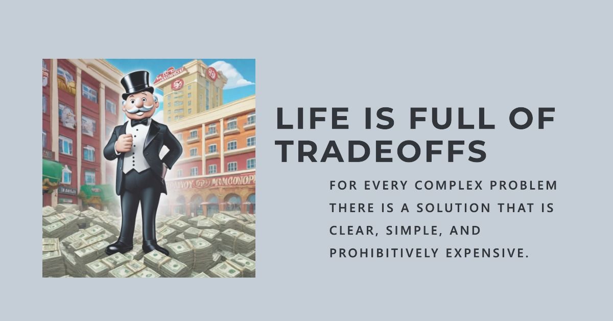Everything in Life is a Tradeoff