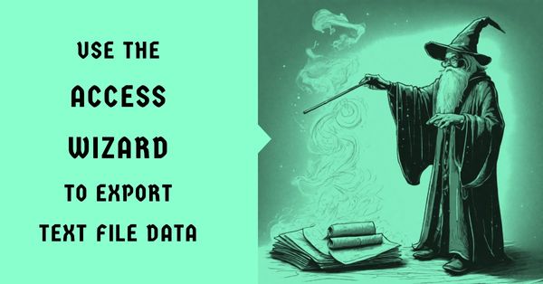 Using the Wizard to Export to Text Files with Microsoft Access