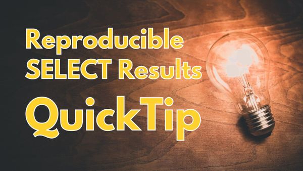 QuickTip: Reproducible SELECT Results